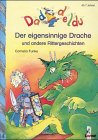 Der eigensinnige Drache und andere Rittergeschichten (ab 7 J.)