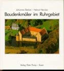 Baudenkmäler im Ruhrgebiet: Geschichte - Nutzung - Erhaltung