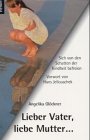 Lieber Vater, liebe Mutter . . .