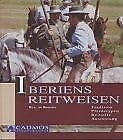 Iberiens Reitweisen. Tradition, Pferdetypen, Reitstile, Ausrüstung