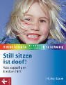 Still sitzen ist doof!. Was zappeligen Kindern hilft