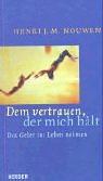 Dem vertrauen, der mich hält: Das Leben ins Gebet nehmen