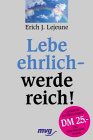Lebe ehrlich, werde reich!