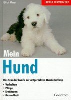Mein Hund: Das Standardwerk zur artgerechten Hundehaltung. Verhalten, Pflege, Ernährung, Gesundheit