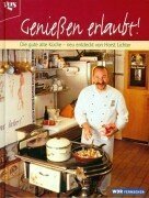 Geniessen erlaubt. Die gute Alte Küche - neu entdeckt von Horst Lichter