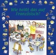Wie heißt das auf Französisch?: Mein erster Wortschatz