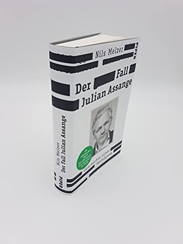 Der Fall Julian Assange: Geschichte einer Verfolgung – Der spektakuläre Report des UNO-Sonderberichterstatters für Folter
