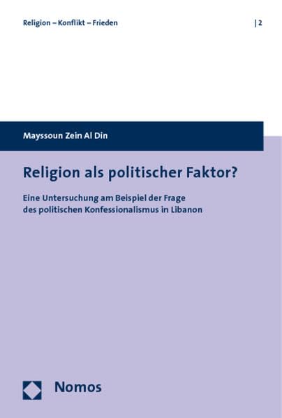 Religion als politischer Faktor?: Eine Untersuchung am Beispiel der Frage des politischen Konfessionalismus in Libanon