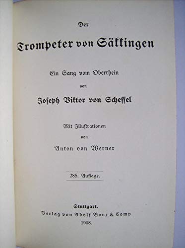 Der Trompeter von Säkkingen. Ein Sang vom Oberrhein. Mit zahlr. Ill. von Anton von Werner. Stgt., Bonz, 1912. Kl.-8°. 310 S. Ill. Olwd. m. Rckn.- u. Deckelvergold. - WaSchmutztitel.