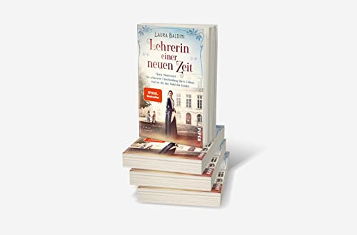 Lehrerin einer neuen Zeit (Bedeutende Frauen, die die Welt verändern 1): Maria Montessori – Die schwerste Entscheidung ihres Lebens traf sie für das Wohl der Kinder | Historischer Roman