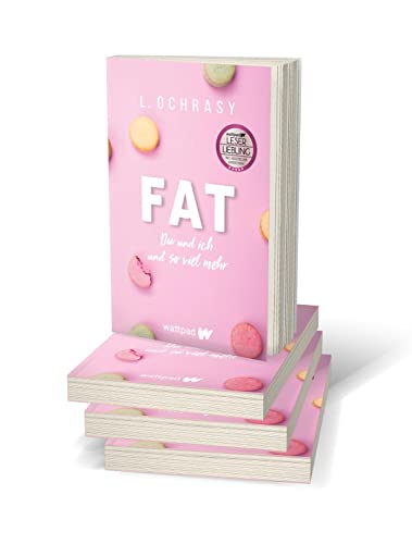 FAT (Die besten deutschen Wattpad-Bücher): Du und ich und so viel mehr | Ein berührender, aufrüttelnder Roman über Mobbing, Schlankheitswahn und Selbstvertrauen