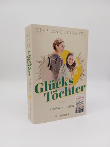 Glückstöchter - Einfach leben: Von der Bestseller-Autorin der »Wunderfrauen«