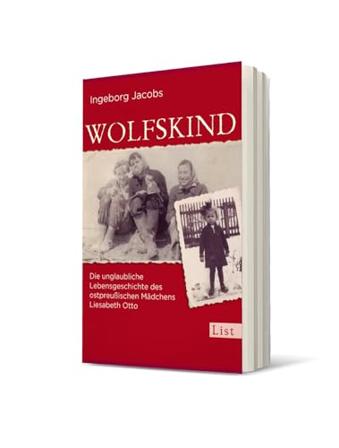 Wolfskind: Die unglaubliche Lebensgeschichte des ostpreußischen Mädchens Liesabeth Otto | Die dramatische Odyssee eines Mädchens nach dem Zweiten Weltkrieg (0)