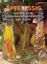 Apfelessig - Das Beste für Haushalt, Schönheit und Küche
