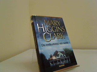 Du entkommst mir nicht. Mary Higgins Clark. Aus dem Amerikan. von Karin Dufner, Weltbild-SammlerEditionen