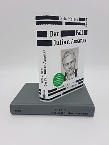 Der Fall Julian Assange: Geschichte einer Verfolgung – Der spektakuläre Report des UNO-Sonderberichterstatters für Folter