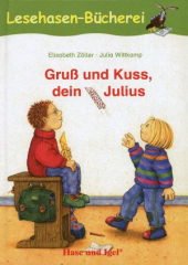 Zöller, Elisabeth [Hauptbd.]. Gruß und Kuss, dein Julius. - Garching b. München : Hase und Ige. Lesehasen-Bücherei