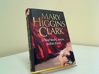 Schlaf wohl, mein süßes Kind. Mary Higgins Clark. Aus dem Amerikan. übers. von Ursula Ibler, Weltbild-SammlerEditionen