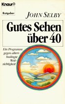 Gutes Sehen über 40: Ein Programm gegen altersbedingte Weitsichtigkeit (Knaur Taschenbücher. Ratgeber)