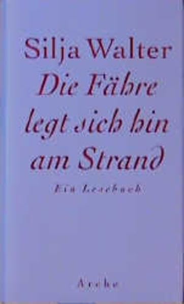 Die Fähre legt sich hin am Strand: Ein Lesebuch