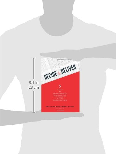 Decide and Deliver: Five Steps to Breakthrough Performance in Your Organization