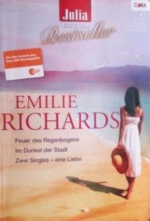 Feuer des Regenbogens + Im Dunkel der Stadt + Zwei Singles - eine Liebe (Julia Festival Bestseller Band 102)