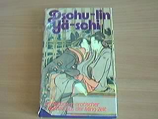 Dschu-lin yä-schi : Ein histor.-erot. Roman aus d. Ming-Zeit. [zum 1. Male aus d. Chines. ins Dt. übertr. von F. K. Engler]