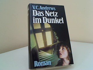 Das Netz im Dunkel : Roman. V. C. Andrews. [Aus d. Amerikan. übertr. von Dagmar Hartmann]