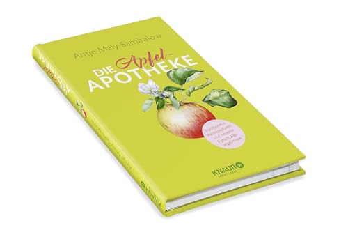 Die Apfel-Apotheke: Hausmittel zum Selbermachen | Traditionelle Heilrezepturen und neueste Forschungsergebnisse (Natürlich heilen mit Hausmitteln)