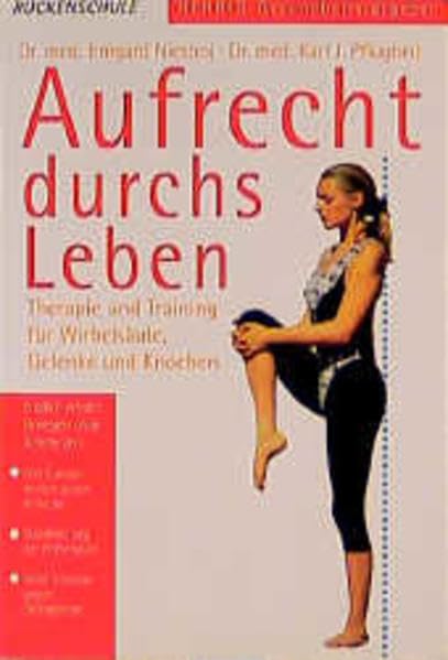 Aufrecht durchs Leben: Therapie und Training für Wirbelsäule, Gelenke und Knochen (Herbig Gesundheitsratgeber)