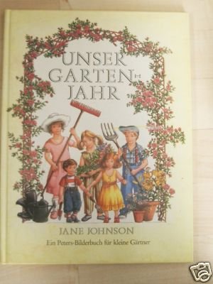 Unser Gartenjahr. Ein Peters- Bilderbuch für kleine Gärtner