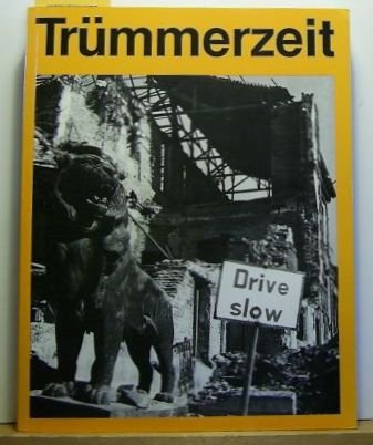 Trümmerzeit in München. Kultur und Gesellschaft einer deutschen Grossstadt