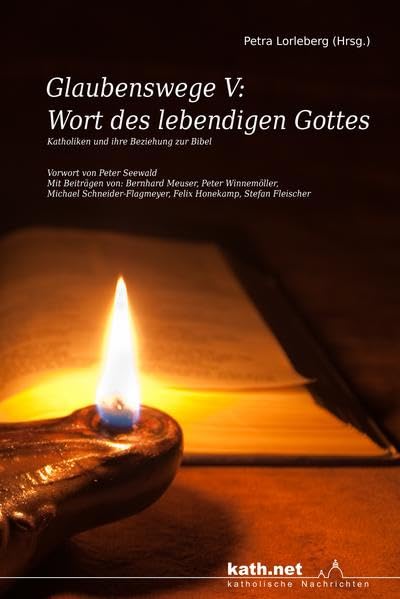 Glaubenswege V: Wort des lebendigen Gottes - Katholiken und ihre Beziehung zur Bibel