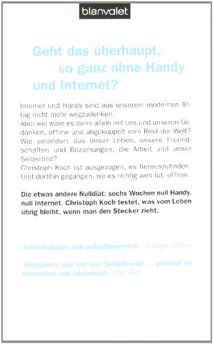 Ich bin dann mal offline: Ein Selbstversuch. Leben ohne Internet und Handy -