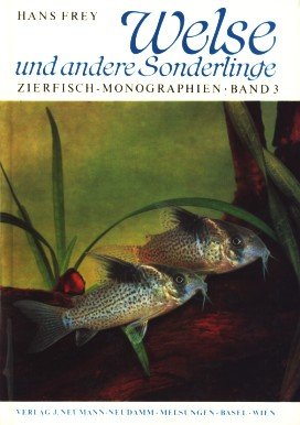 Welse und andere Sonderlinge. Zierfisch-Monographien / Hans Frey ; Bd. 3