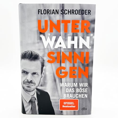Unter Wahnsinnigen: Warum wir das Böse brauchen