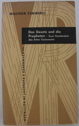 Das Gesetz und die Propheten: Zum Verständnis des Alten Testaments