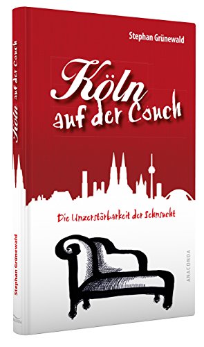 Köln auf der Couch: Die Unzerstörbarkeit der Sehnsucht
