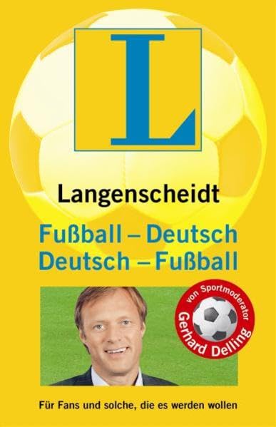 Langenscheidt Fußball - Deutsch / Deutsch - Fußball: Für Fans und solche, die es werden wollen