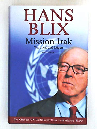 Mission Irak: Wahrheit und Lügen. Der Chef der UN-Waffenkontrolleure zieht Bilanz