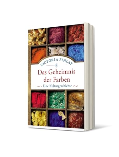 Das Geheimnis der Farben: Eine Kulturgeschichte