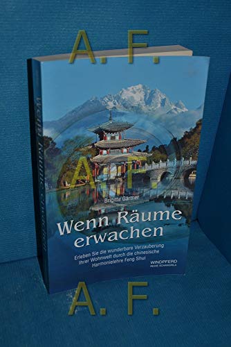 Wenn Räume erwachen: Erleben Sie die wunderbare Verzauberung Ihrer Wohnwelt durch die chinesische Harmonielehre Feng Shui
