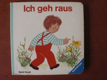 Ich geh raus