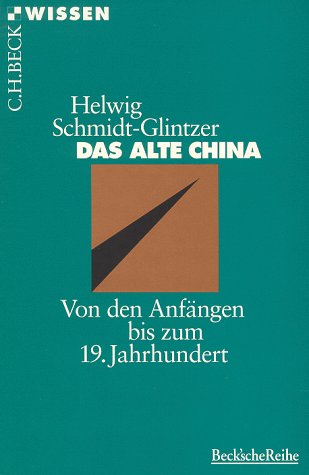 Das alte China: Von den Anfängen bis zum 19. Jahrhundert (C. H. Beck Wissen in der Beck'schen Reihe)