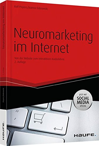 Neuromarketing im Internet: Von der Website zum interaktiven Kauferlebnis (Haufe Fachbuch)