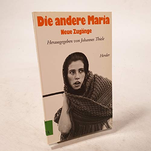Die andere Maria. Neue Zugänge.