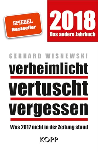 verheimlicht - vertuscht - vergessen 2018: Was 2017 nicht in der Zeitung stand