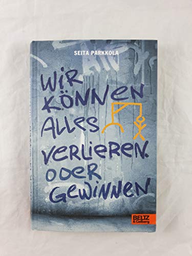 Wir können alles verlieren. Oder gewinnen: Roman