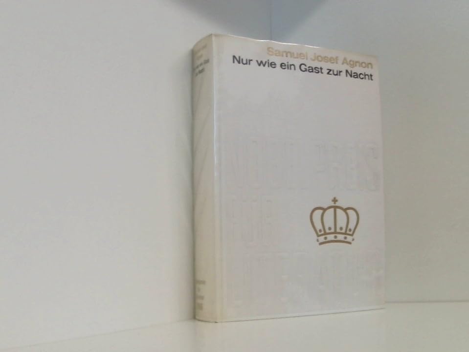 Nur wie ein Gast zur Nacht. Nobelpreis für Literatur 1966 - Israel. Diese Ausgabe ist eine auf den Kreis der Nobelpreisfreunde beschränkte Auflage und trägt in der Reihe des literarischen Nobelpreises die laufende Nummer 60. *