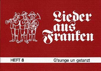 G'SUNGE UN GETANZT - arrangiert für Liederbuch [Noten / Sheetmusic] aus der Reihe: Lieder aus Franken 8